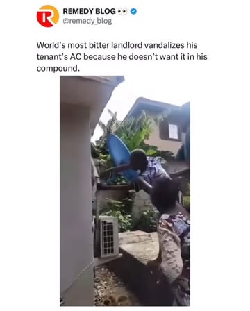 World’s most bitter landlord vandalizes his tenant’s AC because he doesn’t want it in his compound.