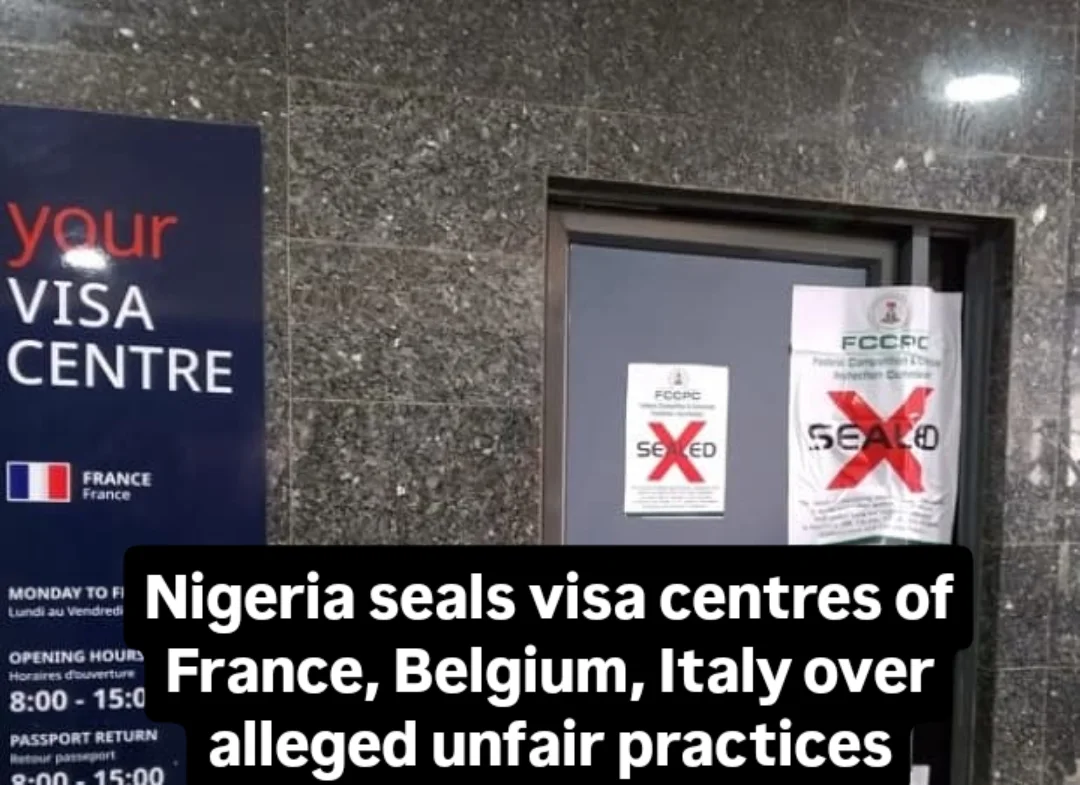 Nigeria seals visa centres of France, Belgium, Italy over alleged unfair practicesThe Federal Competition and Consumer Protection Commission (FCCPC,), has sealed off France, Belgium and Italy visa cen...
