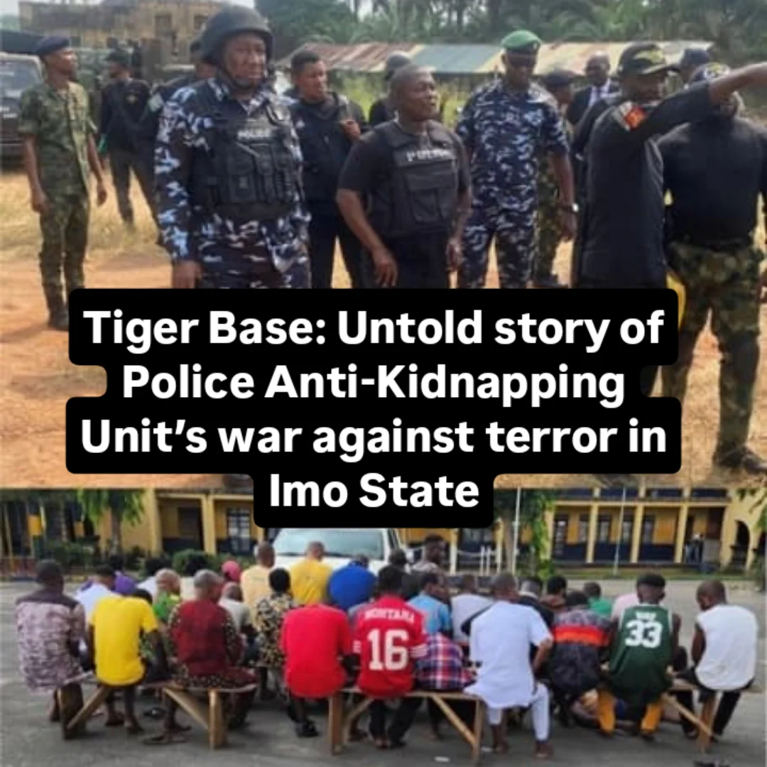 Tiger Base: Untold story of Police Anti-Kidnapping Unit’s war against terror in Imo StateThe Anti-Kidnapping Unit popularly called Tiger base in Imo state which has been at the center of criticism by ...