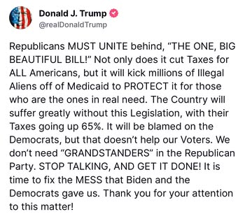 🚨NEW FROM PRESIDENT TRUMP: “Republicans MUST UNITE behind, ‘THE ONE, BIG BEAUTIFUL BILL!’”