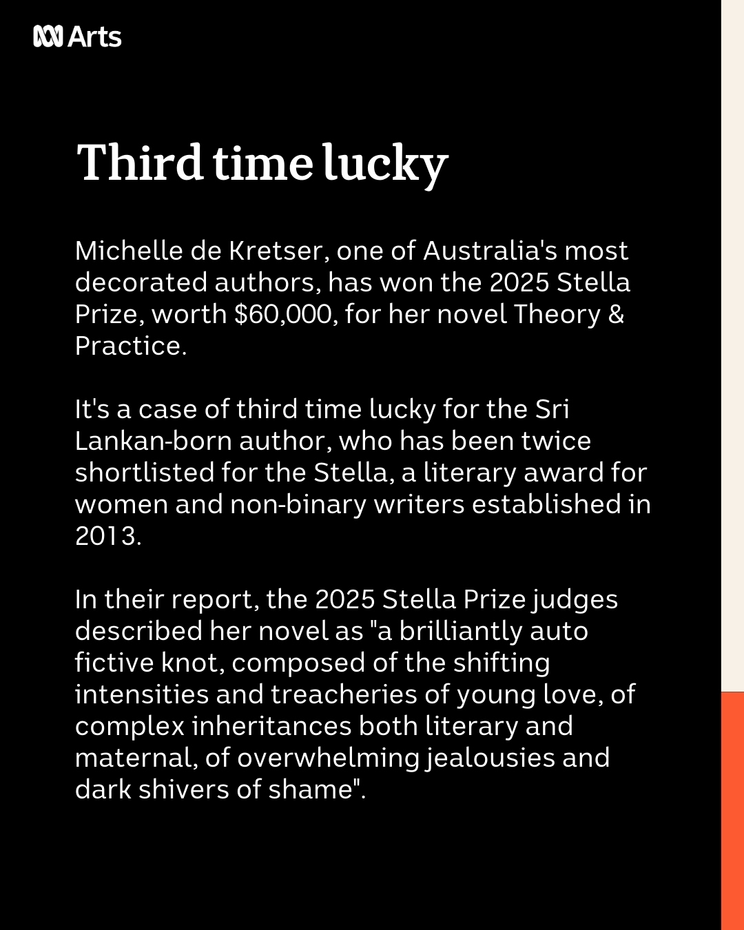 Michelle de Kretser, one of Australia's most decorated authors, has won the 2025 Stella Prize, worth $60,000, for her novel Theory & Practice.It's a case of third time lucky for the Sri Lankan-born au...