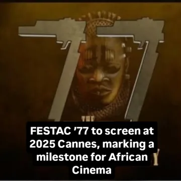 FESTAC ’77 to screen at 2025 Cannes, marking a milestone for African CinemaThe highly anticipated historical epic - FESTAC ‘77, has been selected by the Nigerian Film Corporation (NFC) to make an excl...