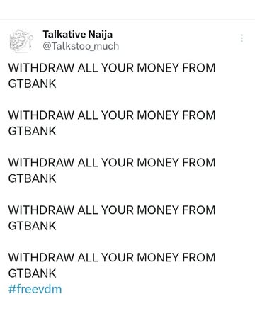 Breaking News: “Withdraw your money from GTB until Dey free VDM” - Nigerian man says as he Calls for massive Protest all over Nigeria and redraws all his money “a whopping N594k” from his GTB account!...