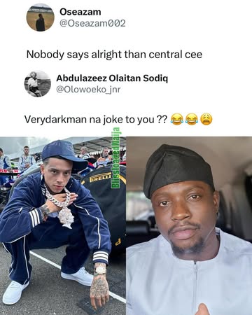 “Verydarkman na joke to you ??” — X user reacts to a man’s claim that Central Cee says ‘Alright’ more than anyone else#centralcee #vdm #verydarkman #afrobeats #music #tiktok #dance #funnyvideos #dance...